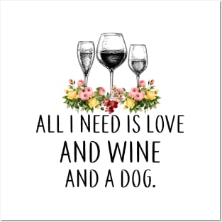 All I Need Is Love And Wine And A Dog Wines Lover Posters and Art